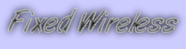 All New Fixed Wireless Broadband service